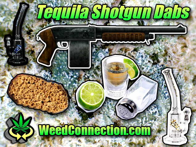 #Tequila #Shotgun #Dabs